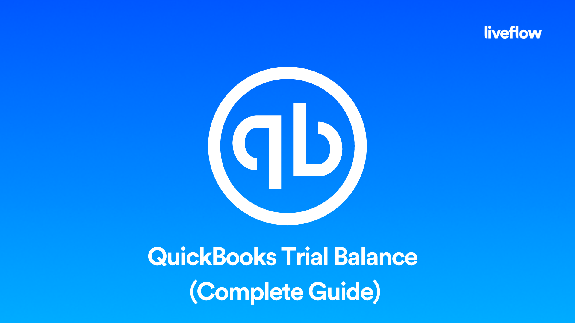 QuickBooks Trial Balance Complete Guide LiveFlow